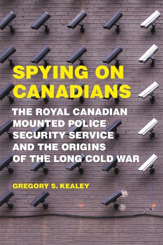 Паперова книга «Spying on Canadians: The Royal Canadian Mounted Police Security Service and the Origins of the Long Cold War», автор Грегорі С. Кілі - фото №1