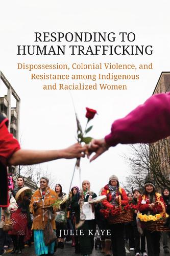 Бумажная книга «Responding to Human Trafficking: Dispossession, Colonial Violence, and Resistance among Indigenous and Racialized Women», автор Джули Кей - фото №1