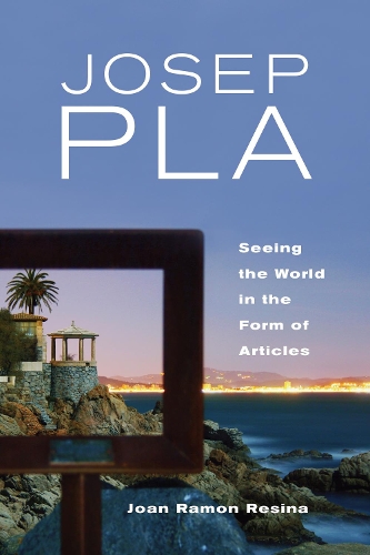 Бумажная книга «Josep Pla: Seeing the World in the Form of Articles», автор Джоан Рамон Ресина - фото №1