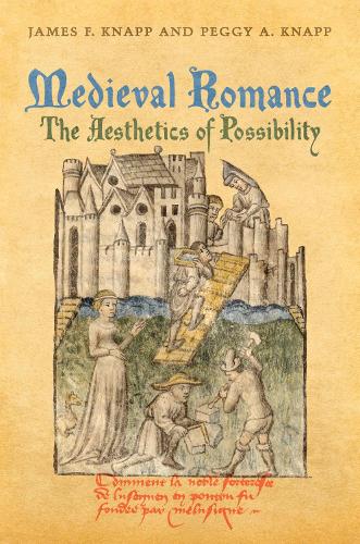 Паперова книга «Medieval Romance: The Aesthetics of Possibility», авторів Джеймс Кнапп, Пеггі А. Кнапп - фото №1