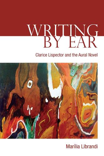 Бумажная книга «Writing by Ear: Clarice Lispector and the Aural Novel», автор Марилия Либранди - фото №1