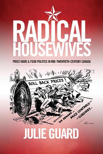 Бумажная книга «Radical Housewives: Price Wars and Food Politics in Mid-Twentieth-Century Canada», автор Джули Гард - фото №1