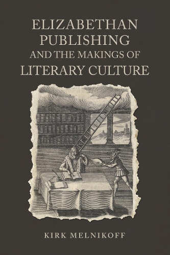 Паперова книга «Elizabethan Publishing and the Makings of Literary Culture», автор Кірк Мельніков - фото №1