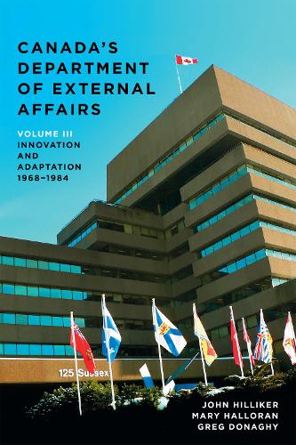 Паперова книга «Canada's Department of External Affairs, Volume 3: Innovation and Adaptation, 1968-1984», авторів Грег Донагі, Джон Хіллікер, Мері Геллоран - фото №1