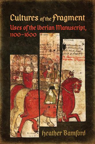 Бумажная книга «Cultures of the Fragment: Uses of the Iberian Manuscript, 1100-1600», автор Хизер Бэмфорд - фото №1