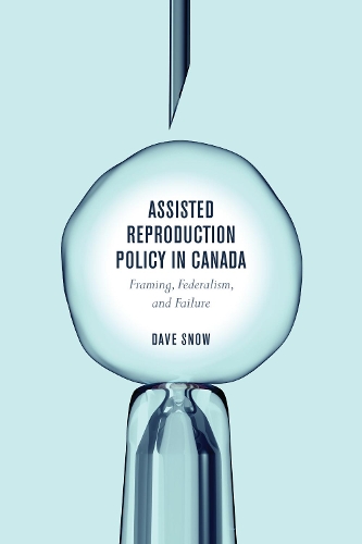 Бумажная книга «Assisted Reproduction Policy in Canada: Framing, Federalism, and Failure», автор Дэйв Сноу - фото №1