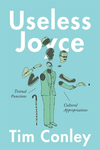 Бумажная книга «Useless Joyce: Textual Functions, Cultural Appropriations», автор Тим Конли - фото №1