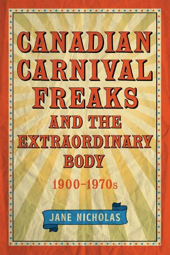 Бумажная книга «Canadian Carnival Freaks and the Extraordinary Body, 1900-1970s», автор Джейн Николас - фото №1