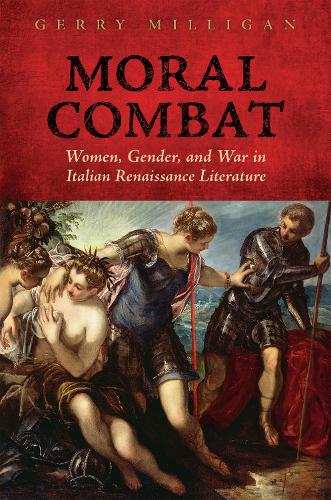 Бумажная книга «Moral Combat: Women, Gender, and War in Italian Renaissance Literature», автор Джерри Миллиган - фото №1