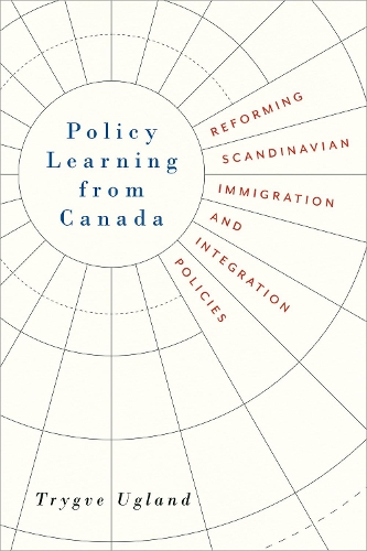 Паперова книга «Policy Learning from Canada: Reforming Scandinavian Immigration and Integration Policies», автор Трігве Угланд - фото №1