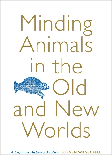 Бумажная книга «Minding Animals in the Old and New Worlds: A Cognitive Historical Analysis», автор Стивен Вагшал - фото №1