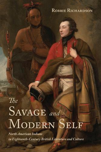 Бумажная книга «The Savage and Modern Self: North American Indians in Eighteenth-Century British Literature and Culture», автор Робби Ричардсон - фото №1