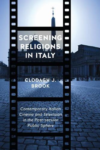Бумажная книга «Screening Religions in Italy: Contemporary Italian Cinema and Television in the Post-Secular Public Sphere», автор Клодаг Дж. Брук - фото №1