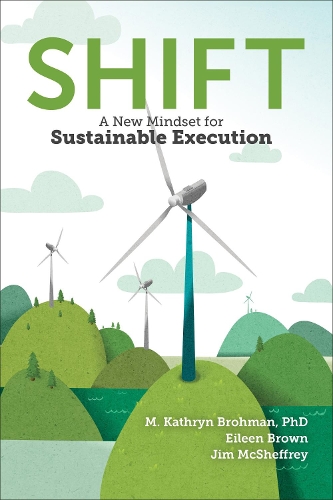 Паперова книга «Shift: A New Mindset for Sustainable Execution», авторів Ейлін Браун, Джим Макшефрі, М. Кетрін Броман - фото №1