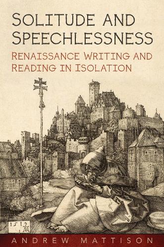 Бумажная книга «Solitude and Speechlessness: Renaissance Writing and Reading in Isolation», автор Эндрю Мэттисон - фото №1