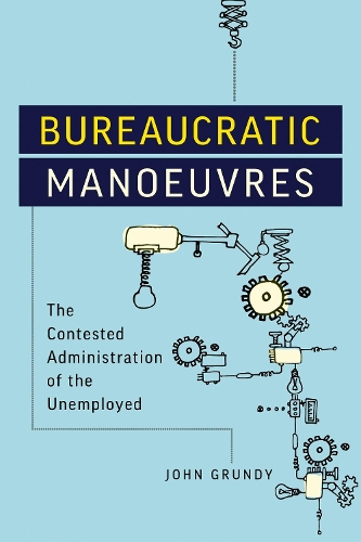 Бумажная книга «Bureaucratic Manoeuvres: The Contested Administration of the Unemployed», автор Джон Грюнди - фото №1