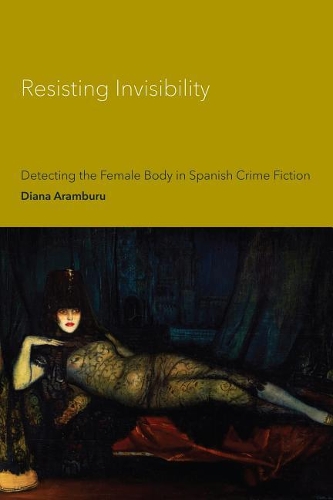 Бумажная книга «Resisting Invisibility: Detecting the Female Body in Spanish Crime Fiction», автор Диана Арамбуру - фото №1