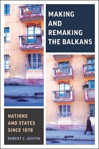 Паперова книга «Making and Remaking the Balkans: Nations and States since 1878», автор Роберт Клегг Остін - фото №1