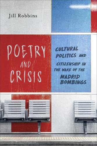 Бумажная книга «Poetry and Crisis: Cultural Politics and Citizenship in the Wake of the Madrid Bombings», автор Джилл Роббинс - фото №1