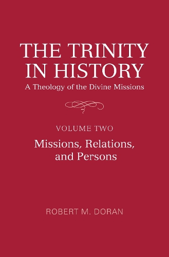 Бумажная книга «The Trinity in History: A Theology of the Divine Missions: Volume Two: Missions, Relations, and Persons», автор Роберт М. Доран - фото №1