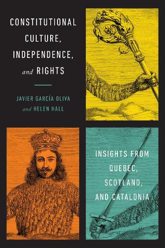 Паперова книга «Constitutional Culture, Independence, and Rights: Insights from Quebec, Scotland, and Catalonia», авторів Гелен Гол, Хав'єр Гарсія Олива - фото №1