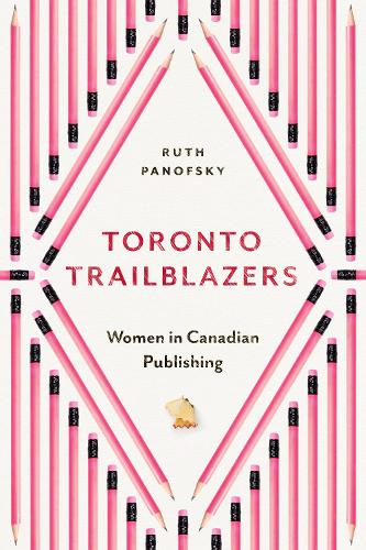 Бумажная книга «Toronto Trailblazers: Women in Canadian Publishing», автор Рут Панофски - фото №1
