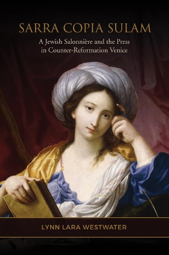 Бумажная книга «Sarra Copia Sulam: A Jewish Salonnière and the Press in Counter-Reformation Venice», автор Линн Лара Уэстуотер - фото №1