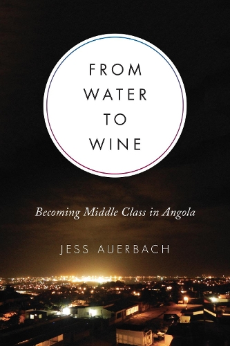Паперова книга «From Water to Wine: Becoming Middle Class in Angola», автор Джесс Ауербах - фото №1