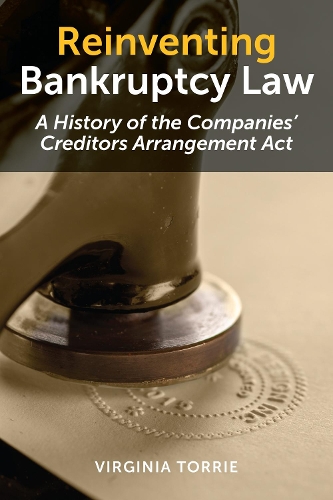 Бумажная книга «Reinventing Bankruptcy Law: A History of the Companies' Creditors Arrangement Act», автор Вирджиния Торри - фото №1