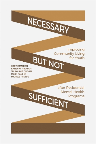 Бумажная книга «Necessary but Not Sufficient: Improving Community Living for Youth after Residential Mental Health Programs», авторов Гэри Кэмерон, Карен М. Френш, Марк Пэнсер, Мишель Прейд, Труди Смит Квосай - фото №1