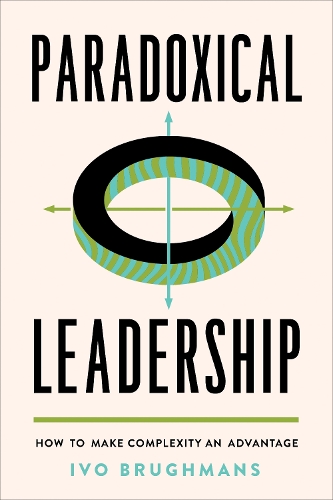 Бумажная книга «Paradoxical Leadership: How to Make Complexity an Advantage», автор Иво Бругманс - фото №1