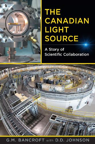 Бумажная книга «The Canadian Light Source: A Story of Scientific Collaboration», авторов Деннис Джонсон, Г. Майкл Бэнкрофт - фото №1