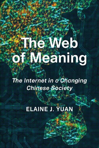 Паперова книга «The Web of Meaning: The Internet in a Changing Chinese Society», автор Елейн Цзіньян Юань - фото №1