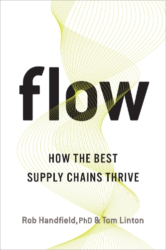 Паперова книга «Flow: How the Best Supply Chains Thrive», авторів Роб Гендфілд, Том Лінтон - фото №1