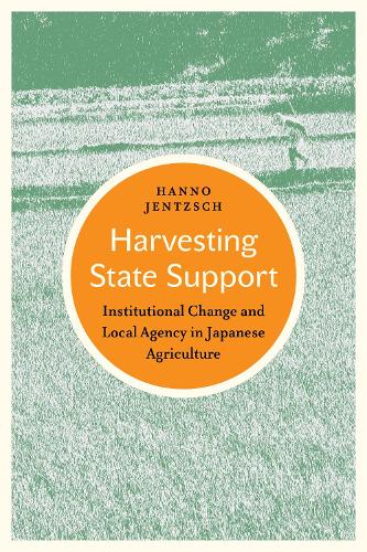 Бумажная книга «Harvesting State Support: Institutional Change and Local Agency in Japanese Agriculture», автор Ханно Йенцш - фото №1