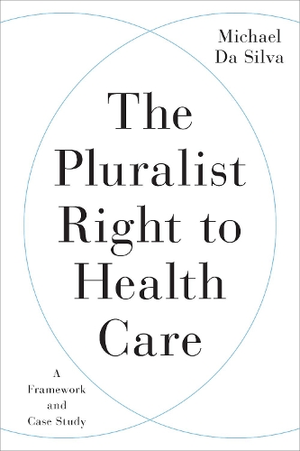 Бумажная книга «The Pluralist Right to Health Care: A Framework and Case Study», автор Майкл Да Силва - фото №1