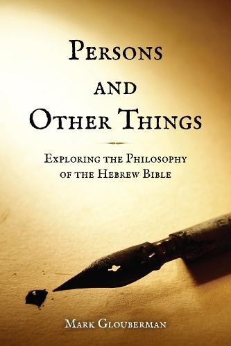 Бумажная книга «Persons and Other Things: Exploring the Philosophy of the Hebrew Bible», автор Марк Глоуберман - фото №1