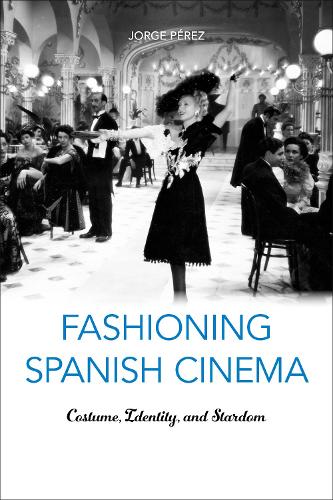 Бумажная книга «Fashioning Spanish Cinema: Costume, Identity, and Stardom», автор Хорхе Перес - фото №1
