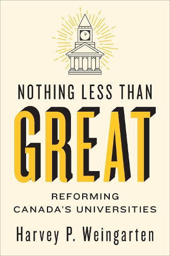 Бумажная книга «Nothing Less than Great: Reforming Canada's Universities», автор Харви П. Вайнгартен - фото №1