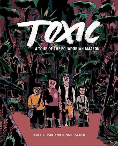 Бумажная книга «Toxic: A Tour of the Ecuadorian Amazon», авторов Амелия Фиск, Джонас Фишер - фото №1