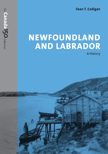 Бумажная книга «Newfoundland and Labrador: A History», автор Шон Кадиган - фото №1