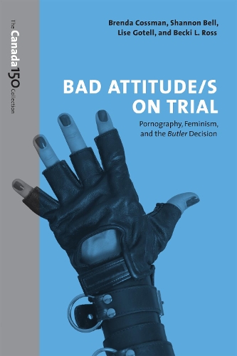 Бумажная книга «Bad Attitude(s) on Trial: Pornography, Feminism, and the Butler Decision», авторов Бекки Росс, Бренда Коссман, Лиза Готелл, Шеннон Белл - фото №1