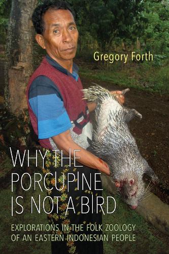[object Object] «Why the Porcupine is Not a Bird: Explorations in the Folk Zoology of an Eastern Indonesian People», автор Грегорі Форт - фото №1