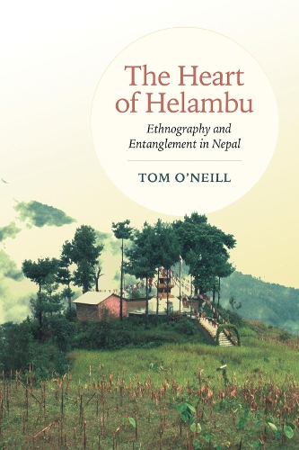 [object Object] «The Heart of Helambu: Ethnography and Entanglement in Nepal», автор Том О'Ніл - фото №1