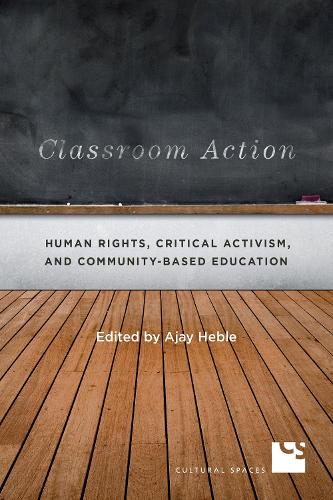 Бумажная книга «Classroom Action: Human Rights, Critical Activism, and Community-Based Education», автор Аджай Хебле - фото №1