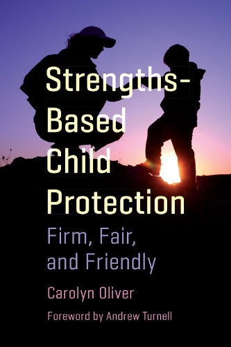 Бумажная книга «Strengths-Based Child Protection: Firm, Fair, and Friendly», автор Каролин Оливер - фото №1