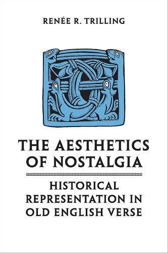 Бумажная книга «The Aesthetics of Nostalgia: Historical Representation in Old English Verse», автор Рене Р. Триллинг - фото №1