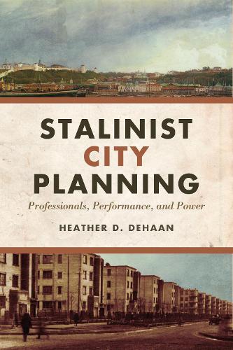 Бумажная книга «Stalinist City Planning: Professionals, Performance, and Power», автор Хизер ДеХаан - фото №1