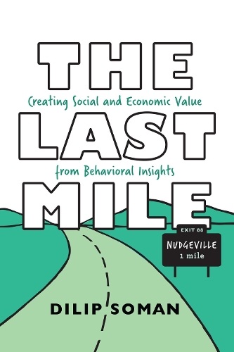 Бумажная книга «The Last Mile: Creating Social and Economic Value from Behavioral Insights», автор Дилип Соман - фото №1
