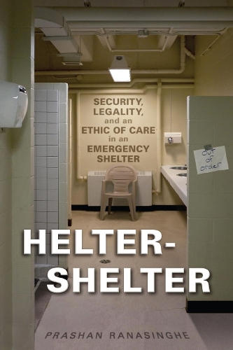 Бумажная книга «Helter-Shelter: Security, Legality, and an Ethic of Care in an Emergency Shelter», автор Прашан Ранасингхе - фото №1